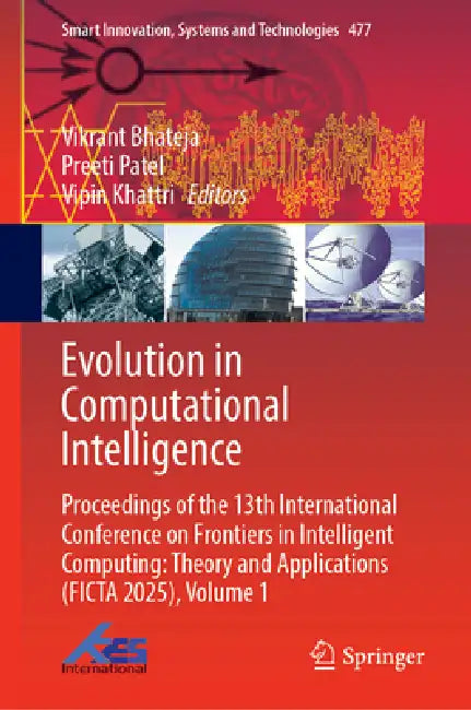 Evolution in Computational Intelligence: Proceedings of the 13th International Conference on Frontiers in Intelligent Computing: Theory and Applicatio by Vikrant Bhateja, Preeti Patel, Vipin Khattri