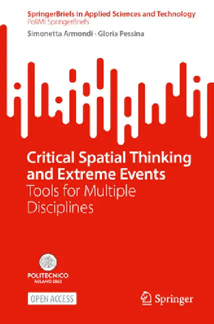 Critical Spatial Thinking and Extreme Events: Tools for Multiple Disciplines by Simonetta Armondi, Gloria Pessina