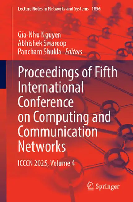 Proceedings of Fifth International Conference on Computing and Communication Networks: ICCCN 2025, Volume 4 by Gia-Nhu Nguyen, Abhishek Swaroop, Pancham Shukla