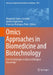 Omics Approaches in Biomedicine and Biotechnology: From Technologies to Data to Biological Knowledge by Margarida Gama-Carvalho, Andreia Figueiredo, Francisco Rodrigues Pinto