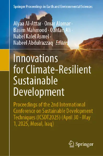 Innovations for Climate-Resilient Sustainable Development: Proceedings of the 2nd International Conference on Sustainable Development Techniques (Icsd by Alyaa Al-Attar, Omar Alomar, Basim Mahmood