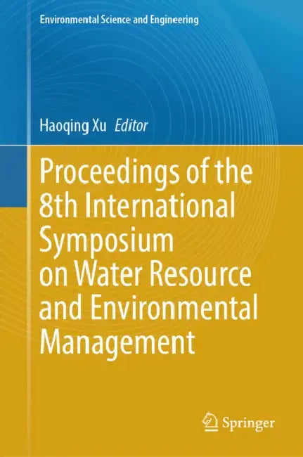 Proceedings of the 8th International Symposium on Water Resource and Environmental Management by Haoqing Xu