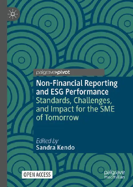 Non-Financial Reporting and Esg Performance: Standards, Challenges and Impacts for the SME of Tomorrow by Sandra Kendo