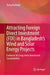 Attracting Foreign Direct Investment (FDI) in Bangladesh's Wind and Solar Energy Projects: Evidence for Long-Term Investment Sustainability by Tareq Mahbub