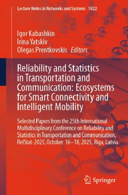 Reliability and Statistics in Transportation and Communication: Ecosystems for Smart Connectivity and Intelligent Mobility: Selected Papers from the 2 by Igor Kabashkin, Irina Yatskiv, Olegas Prentkovskis