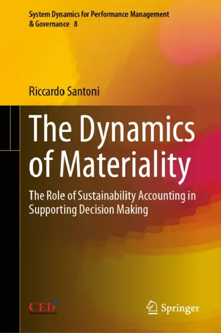 The Dynamics of Materiality: The Role of Sustainability Accounting in Supporting Decision Making by Riccardo Santoni