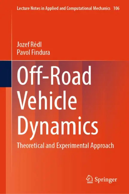 Off-Road Vehicle Dynamics: Theoretical and Experimental Approach by Jozef Rédl, Pavol Findura