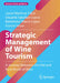 Strategic Management of Wine Tourism: A Journey Between the Old and New World of Wine by Javier Martínez-Falcó