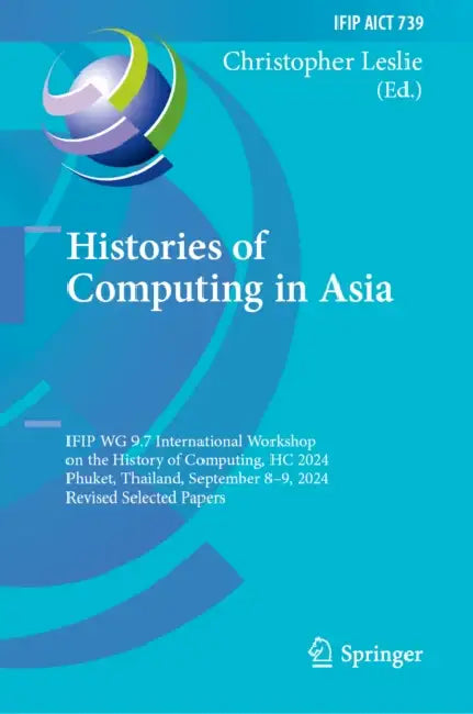 Histories of Computing in Asia by Christopher Leslie