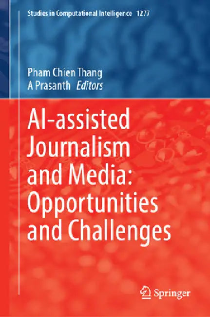 Ai-Assisted Journalism and Media: Opportunities and Challenges by Pham Chien Thang, Aruchamy Prasanth