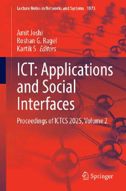 Ict: Applications and Social Interfaces: Proceedings of Ictcs 2025, Volume 2 by Amit Joshi, Roshan G. Ragel, Kartik S