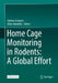 Home Cage Monitoring in Rodents: A Global Effort by Stefano Gaburro, Silvia Mandillo