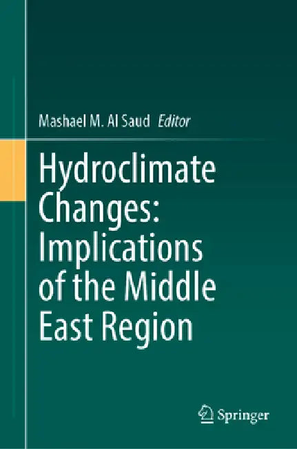 Hydroclimate Changes: Implications of the Middle East Region by Mashael M. Al Saud