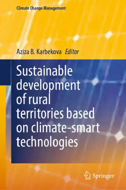 Sustainable Development of Rural Territories Based on Climate-Smart Technologies by Aziza B. Karbekova