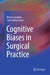 Cognitive Biases in Surgical Practice by Alvaro Sanabria