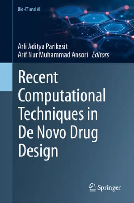 Recent Computational Techniques in de Novo Drug Design by Arli Aditya Parikesit, Arif Nur Muhammad Ansori