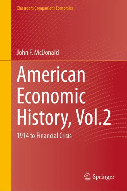 American Economic History, 1914 to Financial Crisis by John F. McDonald