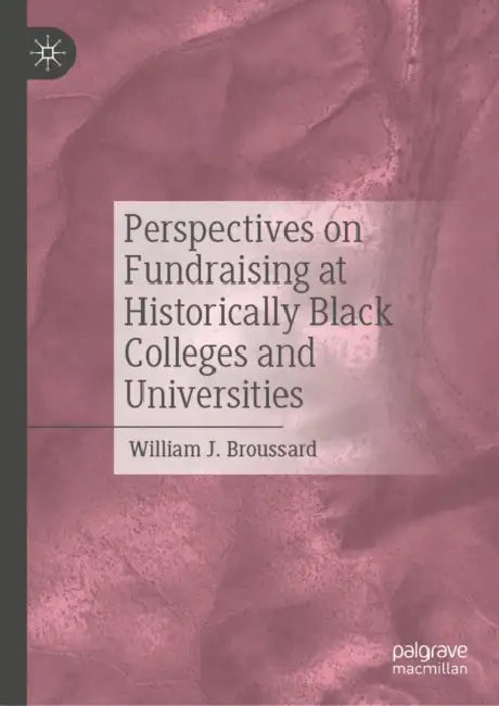 Perspectives on Fundraising at Historically Black Colleges and Universities by William J. Broussard