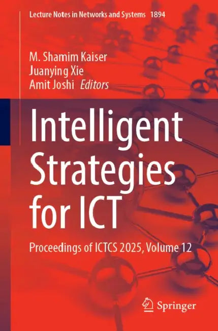Intelligent Strategies for ICT: Proceedings of Ictcs 2025 by M. Shamim Kaiser