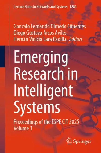 Emerging Research in Intelligent Systems: Proceedings of the Espe Cit 2025 by Gonzalo Fernando Olmedo Cifuentes