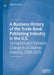 A Business History of the Trade Book Publishing Industry in the U.S.: Disruption and Dynamic Change in a Creative Industry, 2000-2025 by Albert N. Greco
