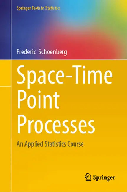 Space-Time Point Processes: An Applied Statistics Course by Frederic Schoenberg