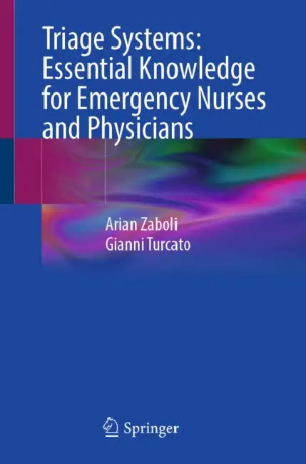 Triage Systems: Essential Knowledge for Emergency Nurses and Physicians by Arian Zaboli, Gianni Turcato