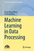 Machine Learning in Data Processing by Xiang-Sheng Wang, Chisheng Wang