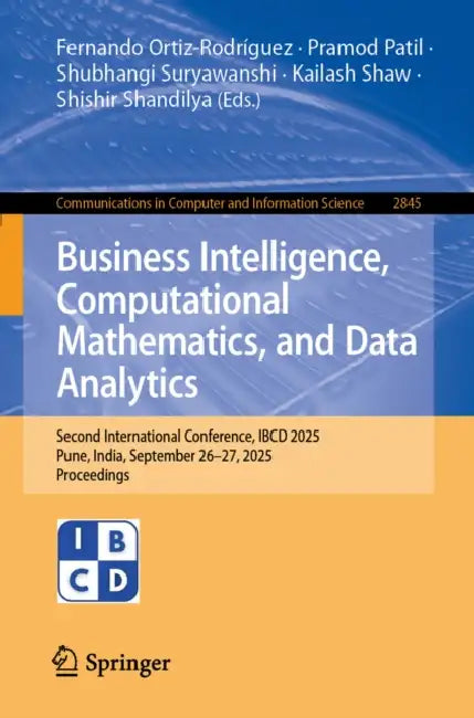 Business Intelligence, Computational Mathematics, and Data Analytics: Second International Conference, Ibcd 2025, Pune, India, September 26-27, 2025, by Fernando Ortiz-Rodríguez, Pramod Patil, Shubhangi Suryawanshi