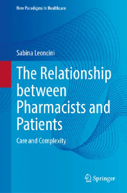 The Relationship Between Pharmacists and Patients: Care and Complexity by Sabina Leoncini