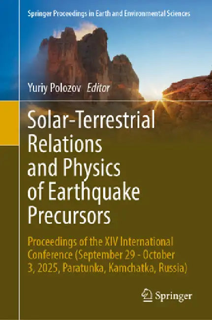 Solar-Terrestrial Relations and Physics of Earthquake Precursors: Proceedings of the XIV International Conference (September 29-October 3, 2025, Parat by Yuriy Polozov
