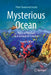 Mysterious Ocean: Physical Processes and Geological Evolution by Peter Townsend Harris