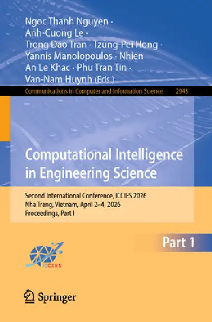 Computational Intelligence in Engineering Science: Second International Conference, Iccies 2026, Nha Trang, Vietnam, April 2-4, 2026, Proceedings, Par by Ngoc Thanh Nguyen, Anh-Cuong Le, Trong Dao Tran