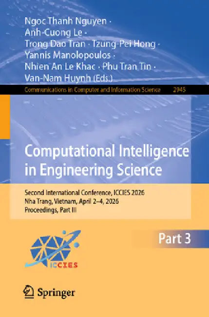 Computational Intelligence in Engineering Science: Second International Conference, Iccies 2026, Nha Trang, Vietnam, April 2-4, 2026, Proceedings, Par by Ngoc Thanh Nguyen, Anh-Cuong Le, Trong Dao Tran