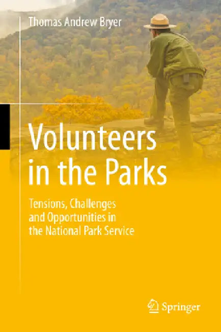 Volunteers in the Parks: Tensions, Challenges and Opportunities in the National Park Service by Thomas Andrew Bryer