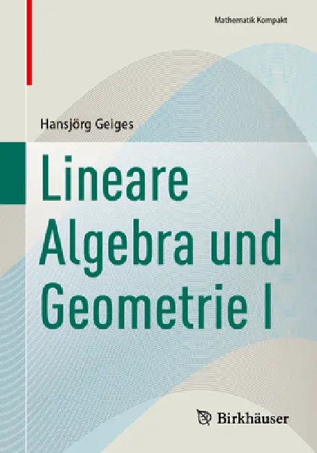 Lineare Algebra Und Geometrie I by Hansjörg Geiges