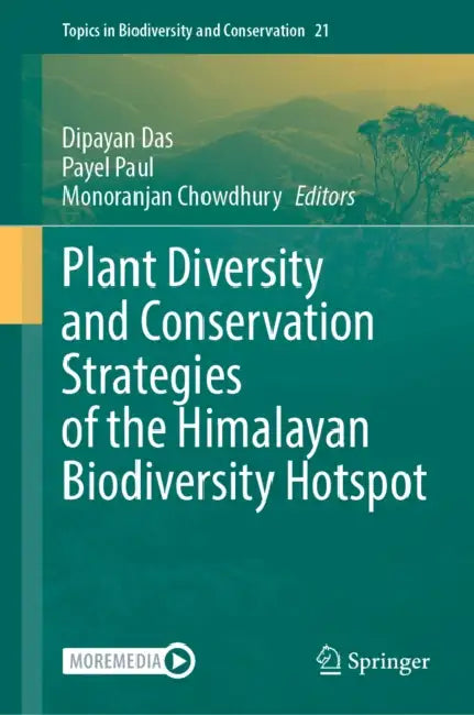 Plant Diversity and Conservation Strategies of the Himalayan Biodiversity Hotspot by Dipayan Das, Payel Paul, Monoranjan Chowdhury