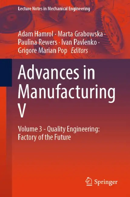Advances in Manufacturing V - Quality Engineering: Factory of the Future by Adam Hamrol