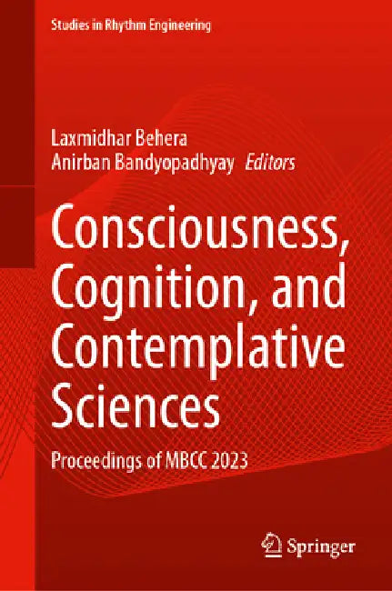 Consciousness, Cognition, and Contemplative Sciences by Laxmidhar Behera
