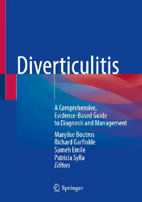 Diverticulitis: A Comprehensive, Evidence-Based Guide to Diagnosis and Management by Marylise Boutros