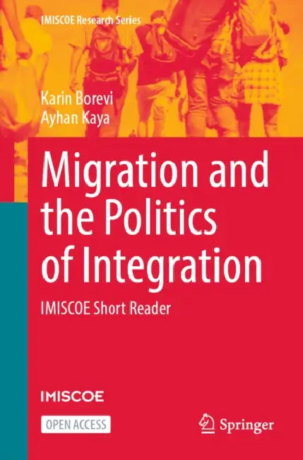 Migration and the Politics of Integration: Imiscoe Short Reader by Karin Borevi, Ayhan Kaya