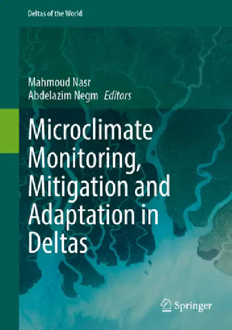Microclimate Monitoring, Mitigation and Adaptation in Deltas by Mahmoud Nasr, Abdelazim Negm