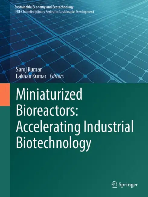 Miniaturized Bioreactors: Accelerating Industrial Biotechnology by Saroj Kumar, Lakhan Kumar