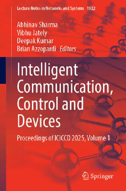 Intelligent Communication, Control and Devices: Proceedings of ICICCD 2025, Volume 1 by Abhinav Sharma, Vibhu Jately, Deepak Kumar