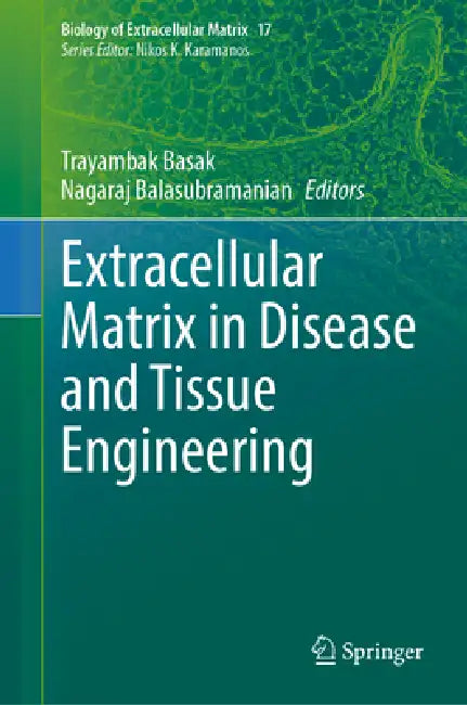 Extracellular Matrix in Disease and Tissue Engineering by Trayambak Basak