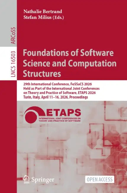 Foundations of Software Science and Computation Structures: 29th International Conference, Fossacs 2026, Held as Part of the International Joint Confe by Nathalie Bertrand, Stefan Milius
