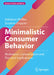 Minimalistic Consumer Behavior: Motivation, Consumption and Practical Implications by Adrienne Steffen, Susanne Doppler