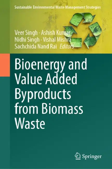 Bioenergy and Value Added Byproducts from Biomass Waste by Veer Singh, Ashish Kumar, Nidhi Singh