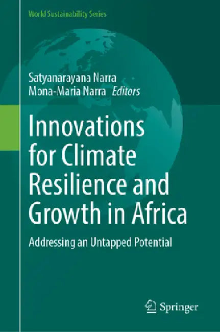 Innovations for Climate Resilience and Growth in Africa: Addressing an Untapped Potential by Satyanarayana Narra, Mona-Maria Narra