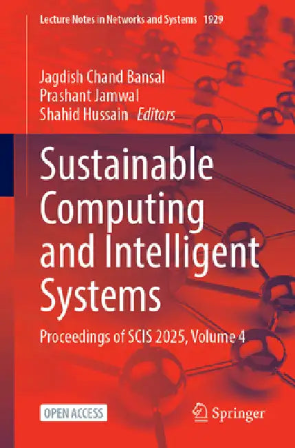 Sustainable Computing and Intelligent Systems: Proceedings of Scis 2025, Volume 4 by Jagdish Chand Bansal, Prashant Jamwal, Shahid Hussain